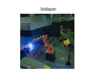 Soldagem:
 