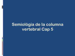 Semiológia de la columna vertebral Cap 5 