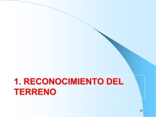 28
1. RECONOCIMIENTO DEL
TERRENO
 