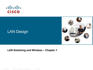 LAN Design   LAN Switching and Wireless   – Chapter 1 