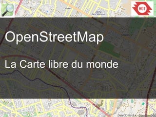 OpenStreetMap
La Carte libre du monde
 