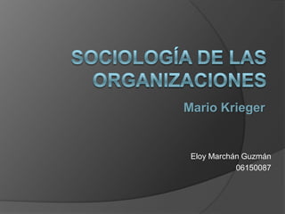 Mario Krieger


 Eloy Marchán Guzmán
            06150087
 