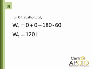 8b)  O trabalho total; 