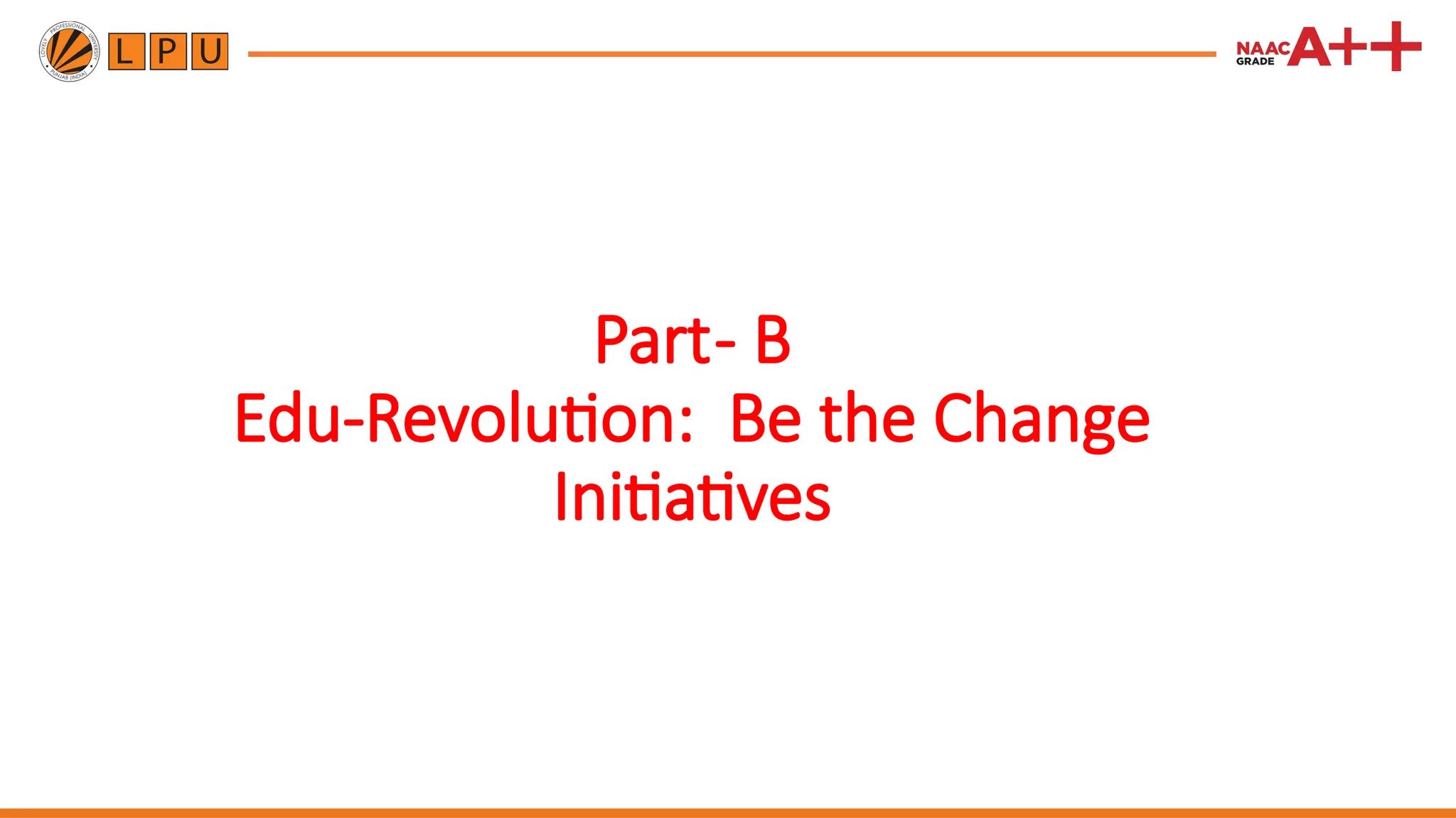 Part- B
Edu-Revolution: Be the Change
Initiatives
 