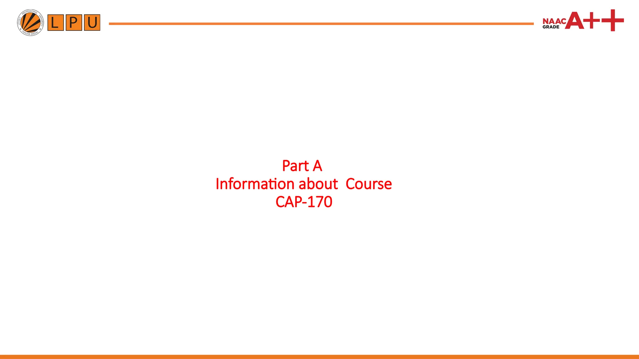Part A
Information about Course
CAP-170
 