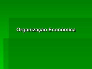 Organização Econômica 