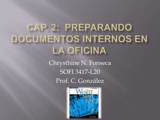 Chrysthine N. Fonseca
   SOFI 3417-L20
  Prof. C. González
 
