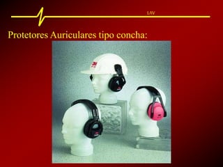 LAV
Protetores Auriculares tipo concha:
 