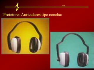 LAV
Protetores Auriculares tipo concha:
 
