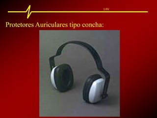 LAV
Protetores Auriculares tipo concha:
 