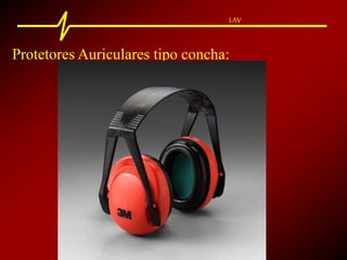LAV
Protetores Auriculares tipo concha:
 