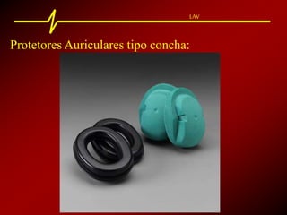 LAV
Protetores Auriculares tipo concha:
 