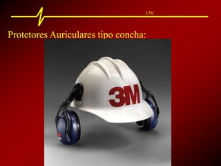 LAV
Protetores Auriculares tipo concha:
 
