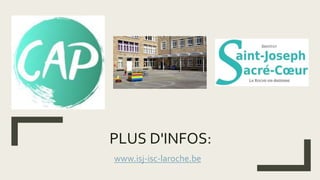 PLUS D'INFOS:
www.isj-isc-laroche.be
 