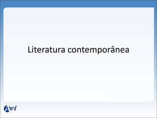 Literatura contemporânea 
 