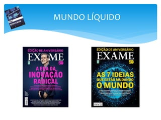 MUNDO LÍQUIDO
 