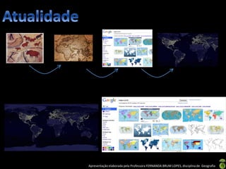 Apresentação elaborada pela Professora FERNANDA BRUM LOPES, disciplina de Geografia
 