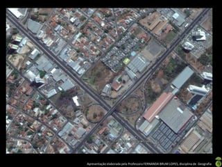 Apresentação elaborada pela Professora FERNANDA BRUM LOPES, disciplina de Geografia
 