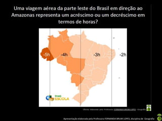 Apresentação elaborada pela Professora FERNANDA BRUM LOPES, disciplina de Geografia
 