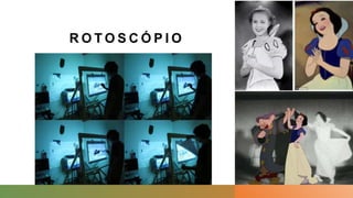 R O T O S C Ó P I O
• É uma técnica que as cenas eram filmadas
com pessoas, projetadas em um
equipamento e desenhava por cima, quadro
a quadro.
 