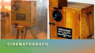 C I N E M AT Ó G R A F O
 