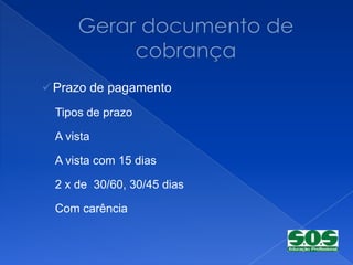  Prazo de pagamento

  Tipos de prazo

  A vista

  A vista com 15 dias

  2 x de 30/60, 30/45 dias

  Com carência
 