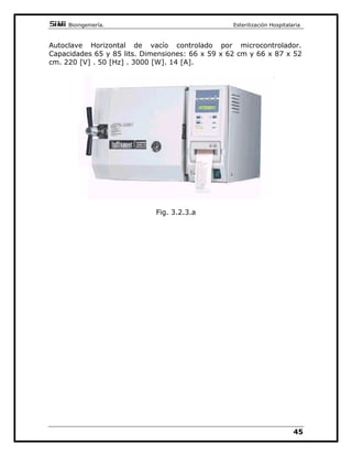 VH SURGXFHQ SUREOHPDV GH UHFDOHQWDPLHQWR HQ HO
FDOHIDFWRUTXHOOHYDQDVXGHVWUXFFLyQSRUFRUWRFLUFXLWR
'HEHPRV GH FDPELDU HO DJXD HQ DTXHOORV HTXLSRV FRQ VLVWHPD
UHFXSHUDGRUVHPDQDOPHQWHVLHVSRVLEOH
+D TXH OLPSLDU GH UHVWRV GH R[LGDFLyQ  KHUUXPEUH HQ ODV FiPDUDV
UHJXODUPHQWH
RQYLHQH FRQFHUWDU PDQWHQLPLHQWRV SUHYHQWLYRV DQXDOHV FRQ WpFQLFRV
FRPSHWHQWHV HQ HVWRV HTXLSRV 1R GHEHPRV ROYLGDU OD DJUHVLYLGDG GHO
YDSRUFRQHOWHMLGRKXPDQRTXHHQXQDFiPDUDGHOLWURVDEDU
GH SUHVLyQ H[LVWH XQD IXHU]D LQWHULRU GH HPSXMH VREUH ODV SDUHGHVGH
 .J FDQWLGDG PiV TXH VXILFLHQWH FRPR SDUD FRQVLGHUDUOD GH DOWR
ULHVJR
XDQGR VH FDUJXH GH PDWHULDO XQ DXWRFODYH KD TXH SUHVWDU HVSHFLDO
DWHQFLyQ D TXH ODV EROVDV  ORV REMHWRV QR WRTXHQ ODV SDUHGHV D TXH
 