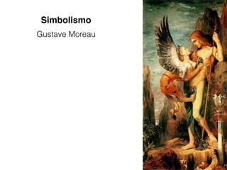 Simbolismo
Gustave Moreau
 