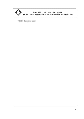 MA N U AL DE CONTABILIDAD
PARA LAS EMPRESAS DEL SISTEMA FINANCIERO
1909.02 Operaciones exterior
58
 