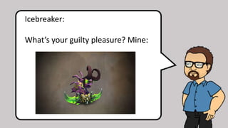 Icebreaker:
What’s your guilty pleasure? Mine:
 