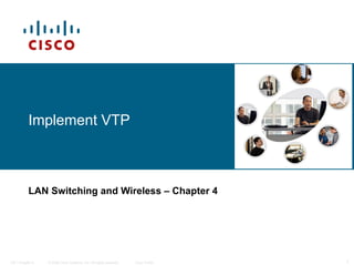 Implement VTP LAN Switching and Wireless   – Chapter 4 