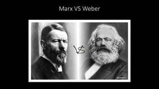 Marx VS Weber
 