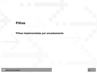 Pilhas Pilhas implementadas por encadeamento 