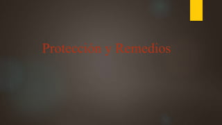 Protección y Remedios
 
