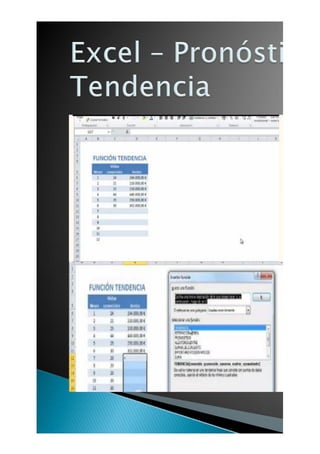 Excel - Pronósti
Tendencia
T

« * »• •
T
I
áG • - C * I

NH^Hia».

I

1
1
1
1
0
111
u
u
u
»
lu
(
t

VV

»Ort«

7

«J * * M V
I

I

FUNCIÓN TENDENCIA

1
2
I
4
5
«

JuMO
;
li4< OC
onaot
tomoot
ueoaaaoc
ni ooc.oof
K2oao.ao(

M
21
»
S
K
U

FUNCIÓN TENDENCIA

mm
u

»N
r »

i«

iiyi|i||UMiiiiwwBBn

jitüuúx'i
mu»»*}«*«
UNUM
mwwn
mi m
«acrrc
tUttfe&ftW
flMIMM

I taMAJMB«
M h w a « «

u

S
M

lIMI lfWXW»Wll^Wl ije*i»Wll>W
)l#<'W âl H HW>ll'M

 