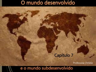 Capítulo 7
Professora Christie
 