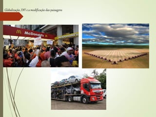 Globalização, DIT e a modificação das paisagens
 