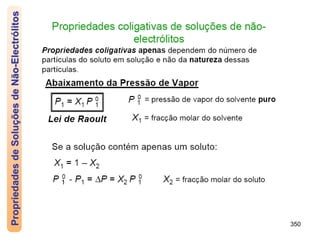 350
Propriedades
de
Soluções
de
Não-Electrólitos
 