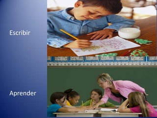 Escribir
Aprender