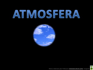 Oficina elaborada pela Professora FERNANDA BRUM LOPES - GeografiaOficina elaborada pela Professora FERNANDA BRUM LOPES - Geografia
 