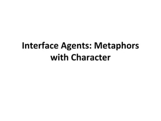 interface agents metaphors with characters | PPT