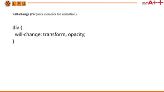 div {
will-change: transform, opacity;
}
will-change (Prepares elements for animation)
 