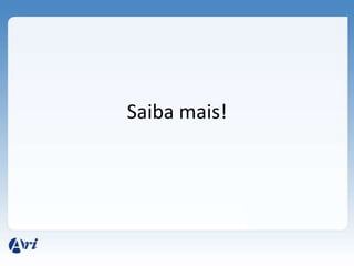 Saiba mais!
 