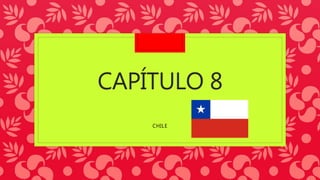 CAPÍTULO 8
CHILE
 