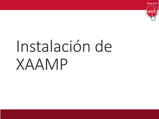 Instalación de
XAAMP
 