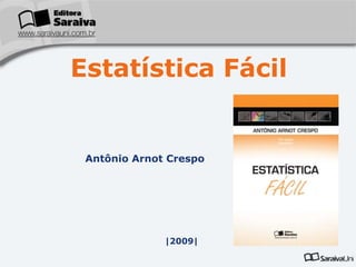 Antônio Arnot Crespo
|2009|
Estatística Fácil
Capa
da Obra
 