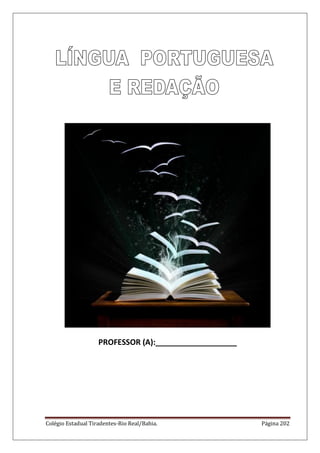 Colégio Estadual Tiradentes-Rio Real/Bahia. Página 202
PROFESSOR (A):___________________
 