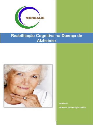 Manualis 
Manuais de Formação Online 
Reabilitação Cognitiva na Doença de Alzheimer  