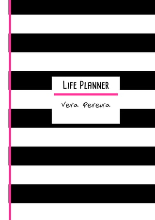 Life Planner
Vera Pereira
 
