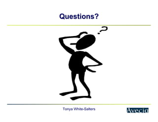 Tonya White-Salters
Questions?
Questions?
 